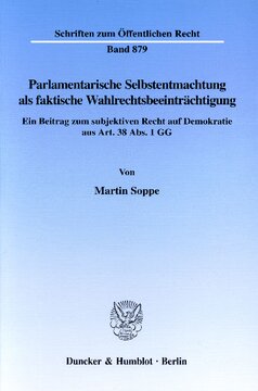 Parlamentarische Selbstentmachtung als faktische Wahlrechtsbeeinträchtigung: Ein Beitrag zum subjektiven Recht auf Demokratie aus Art. 38 Abs. 1 GG