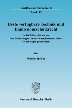 Beste verfügbare Technik und Immissionsschutzrecht: Die BVT-Merkblätter und ihre Bedeutung im immissionsschutzrechtlichen Genehmigungsverfahren