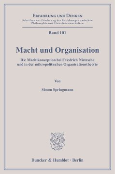 Macht und Organisation: Die Machtkonzeption bei Friedrich Nietzsche und in der mikropolitischen Organisationstheorie
