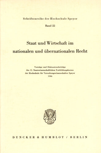 Staat und Wirtschaft im nationalen und übernationalen Recht: Vorträge und Diskussionsbeiträge des 32. Staatswissenschaftlichen Fortbildungskursus der Hochschule Speyer 1964