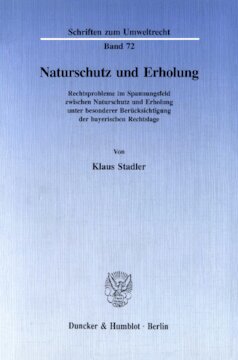 Naturschutz und Erholung: Rechtsprobleme im Spannungsfeld zwischen Naturschutz und Erholung unter besonderer Berücksichtigung der bayerischen Rechtslage