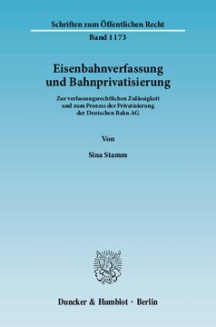 Eisenbahnverfassung und Bahnprivatisierung: Zur verfassungsrechtlichen Zulässigkeit und zum Prozess der Privatisierung der Deutschen Bahn AG