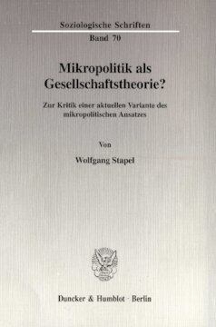 Mikropolitik als Gesellschaftstheorie?: Zur Kritik einer aktuellen Variante des mikropolitischen Ansatzes