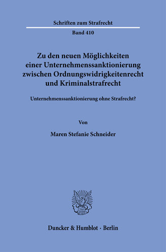Zu den neuen Möglichkeiten einer Unternehmenssanktionierung zwischen Ordnungswidrigkeitenrecht und Kriminalstrafrecht: Unternehmenssanktionierung ohne Strafrecht?
