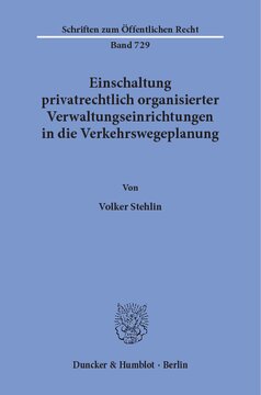 Einschaltung privatrechtlich organisierter Verwaltungseinrichtungen in die Verkehrswegeplanung