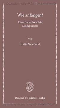 Wie anfangen?: Literarische Entwürfe des Beginnens