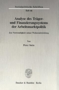 Analyse des Träger- und Finanzierungssystems der Arbeitsmarktpolitik: Zur Notwendigkeit seiner Weiterentwicklung