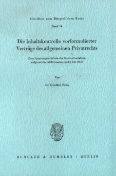 Die Inhaltskontrolle vorformulierter Verträge des allgemeinen Privatrechts: Zum Spannungsverhältnis der Kontrollverfahren aufgrund des AGB-Gesetzes und § 242 BGB