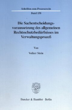 Die Sachentscheidungsvoraussetzung des allgemeinen Rechtsschutzbedürfnisses im Verwaltungsprozeß