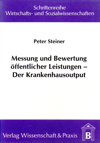 Messung und Bewertung öffentlicher Leistungen – Der Krankenhausoutput