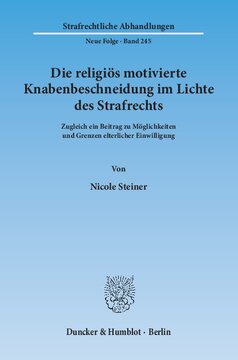 Die religiös motivierte Knabenbeschneidung im Lichte des Strafrechts: Zugleich ein Beitrag zu Möglichkeiten und Grenzen elterlicher Einwilligung