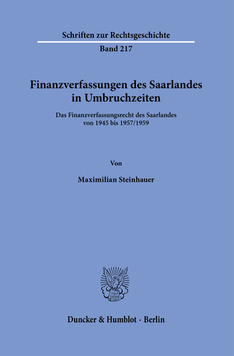 Finanzverfassungen des Saarlandes in Umbruchzeiten: Das Finanzverfassungsrecht des Saarlandes von 1945 bis 1957/1959