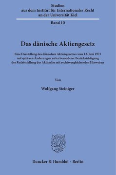 Das dänische Aktiengesetz: Eine Darstellung des dänischen Aktiengesetzes vom 13. Juni 1973 mit späteren Änderungen unter besonderer Berücksichtigung der Rechtsstellung des Aktionärs mit rechtsvergleichenden Hinweisen