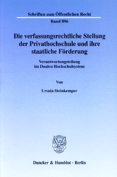 Die verfassungsrechtliche Stellung der Privathochschule und ihre staatliche Förderung: Verantwortungsteilung im Dualen Hochschulsystem