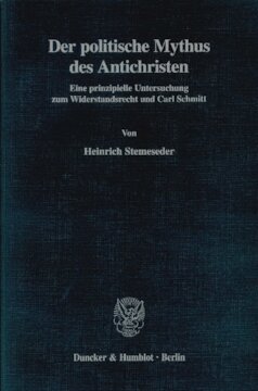Der politische Mythus des Antichristen: Eine prinzipielle Untersuchung zum Widerstandsrecht und Carl Schmitt