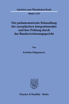 Die parlamentarische Behandlung der europäischen Integrationsakte und ihre Prüfung durch das Bundesverfassungsgericht