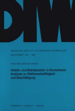 Arbeits- und Betriebszeiten in Deutschland: Analysen zu Wettbewerbsfähigkeit und Beschäftigung