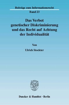 Das Verbot genetischer Diskriminierung und das Recht auf Achtung der Individualität: Gendiagnostik als Anlass für gleichheits- und persönlichkeitsrechtliche Erwägungen zum Umgang mit prognostischen und anderen statistischen Daten
