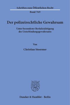 Der polizeirechtliche Gewahrsam: unter besonderer Berücksichtigung des Unterbindungsgewahrsams