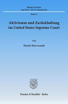 Aktivismus und Zurückhaltung im United States Supreme Court: Eine Studie zur Rechtsprechung des amerikanischen Supreme Court im System der Gewaltenteilung zwischen Judikative und Legislative