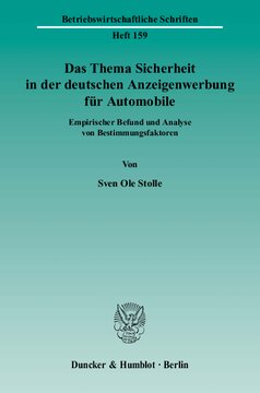 Das Thema Sicherheit in der deutschen Anzeigenwerbung für Automobile: Empirischer Befund und Analyse von Bestimmungsfaktoren