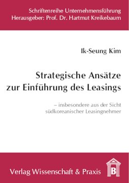 Strategische Ansätze zur Einführung des Leasings: Insbesondere aus der Sicht südkoreanischer Leasingnehmer