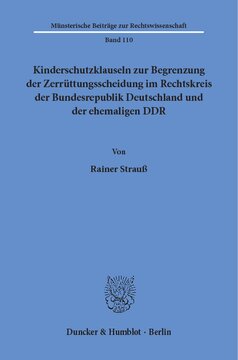 Kinderschutzklauseln zur Begrenzung der Zerrüttungsscheidung im Rechtskreis der Bundesrepublik Deutschland und der ehemaligen DDR