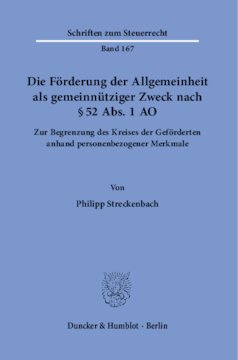 Die Förderung der Allgemeinheit als gemeinnütziger Zweck nach § 52 Abs. 1 AO: Zur Begrenzung des Kreises der Geförderten anhand personenbezogener Merkmale