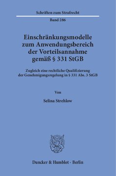 Einschränkungsmodelle zum Anwendungsbereich der Vorteilsannahme gemäß § 331 StGB: Zugleich eine rechtliche Qualifizierung der Genehmigungsregelung in § 331 Abs. 3 StGB