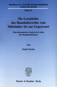 Die Geschichte des Haushaltsrechts vom Mittelalter bis zur Gegenwart: Eine ökonomische Analyse im Lichte der Budgetfunktionen