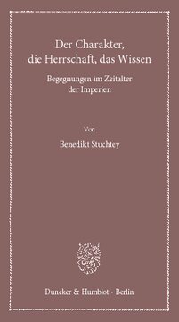 Der Charakter, die Herrschaft, das Wissen: Begegnungen im Zeitalter der Imperien