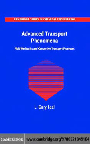 Advanced Transport Phenomena: Fluid Mechanics and Convective Transport Processes (Cambridge Series in Chemical Engineering)