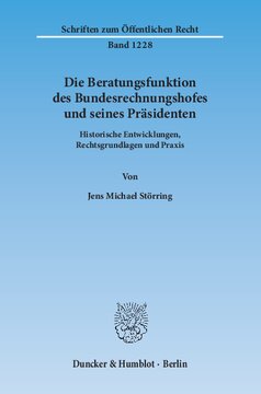 Die Beratungsfunktion des Bundesrechnungshofes und seines Präsidenten: Historische Entwicklungen, Rechtsgrundlagen und Praxis