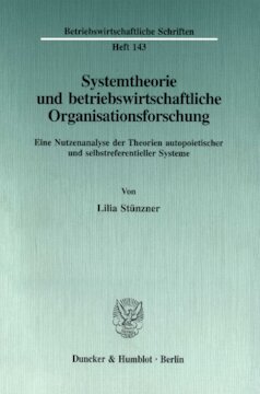 Systemtheorie und betriebswirtschaftliche Organisationsforschung: Eine Nutzenanalyse der Theorien autopoietischer und selbstreferentieller Systeme