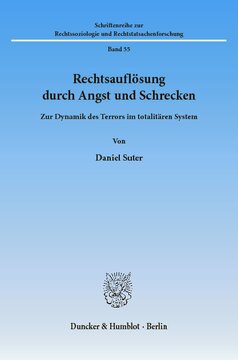 Rechtsauflösung durch Angst und Schrecken: Zur Dynamik des Terrors im totalitären System