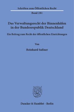 Das Verwaltungsrecht der Binnenhäfen in der Bundesrepublik Deutschland: Ein Beitrag zum Recht der öffentlichen Einrichtungen