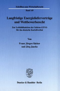 Langfristige Energielieferverträge und Wettbewerbsrecht: Zur Leitbildfunktion der Schirm-GFVO für das deutsche Kartellverbot
