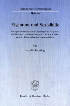 Eigentum und Sozialhilfe: Die eigentumstheoretischen Grundlagen des Anspruchs auf Hilfe zum Lebensunterhalt gem. § 11 Abs. 1 BSHG nach der Privatrechtslehre Immanuel Kants