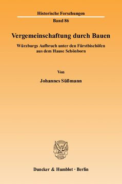 Vergemeinschaftung durch Bauen: Würzburgs Aufbruch unter den Fürstbischöfen aus dem Hause Schönborn