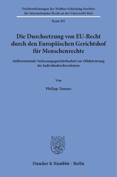 Die Durchsetzung von EU-Recht durch den Europäischen Gerichtshof für Menschenrechte: Stellvertretende Verfassungsgerichtsbarkeit zur Effektivierung des Individualrechtsschutzes
