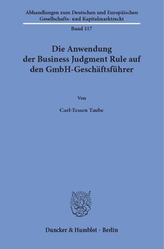 Die Anwendung der Business Judgment Rule auf den GmbH-Geschäftsführer
