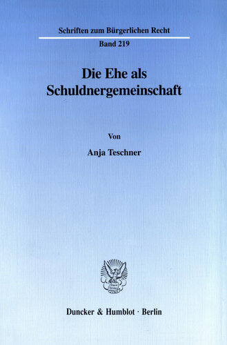 Die Ehe als Schuldnergemeinschaft: Der Grundsatz des Güterindividualismus in § 1363 Abs. 2, Satz 1 BGB und seine Entwertung durch güterrechtliche, vermögensrechtliche und vollstreckungsrechtliche Normen. Eine Analyse unter Berücksichtigung der Rechtslage bei der nichtehelichen Lebensgemein