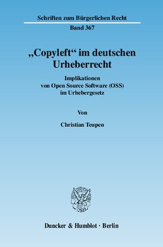 »Copyleft« im deutschen Urheberrecht: Implikationen von Open Source Software (OSS) im Urhebergesetz