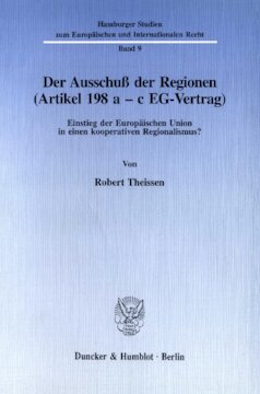Der Ausschuß der Regionen (Artikel 198 a - c EG-Vertrag): Einstieg der Europäischen Union in einen kooperativen Regionalismus?