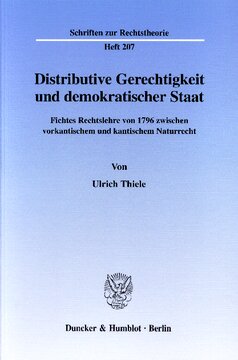 Distributive Gerechtigkeit und demokratischer Staat: Fichtes Rechtslehre von 1796 zwischen vorkantischem und kantischem Naturrecht