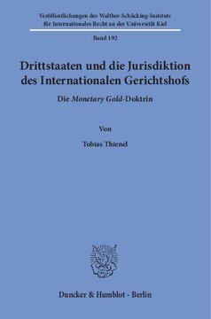 Drittstaaten und die Jurisdiktion des Internationalen Gerichtshofs: Die Monetary Gold-Doktrin