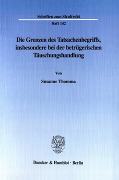 Die Grenzen des Tatsachenbegriffs, insbesondere bei der betrügerischen Täuschungshandlung