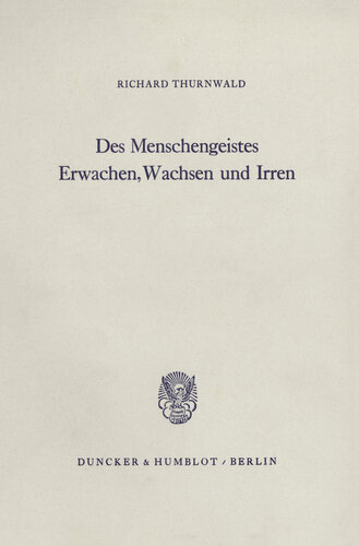 Des Menschengeistes Erwachen, Wachsen und Irren: Versuch einer Paläopsychologie von Naturvölkern mit Einschluß der archaischen Stufe und der allgemein menschlichen Züge