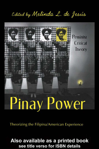 Pinay Power: Peminist Critical Theory. Theorizing the Filipina/American Experience