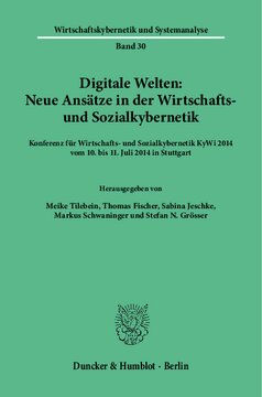 Digitale Welten: Neue Ansätze in der Wirtschafts- und Sozialkybernetik: Konferenz für Wirtschafts- und Sozialkybernetik KyWi 2014 vom 10. bis 11. Juli 2014 in Stuttgart